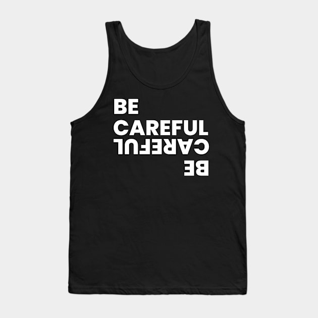 Be careful simple typography Tank Top by emofix